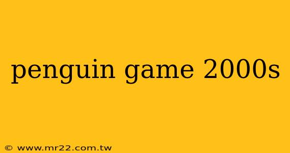 penguin game 2000s