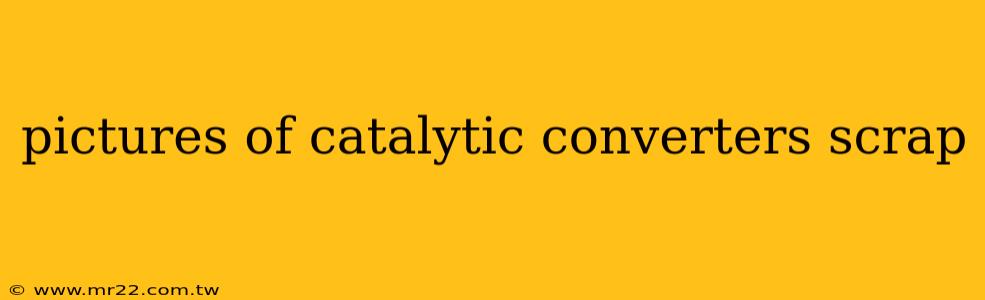 pictures of catalytic converters scrap