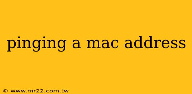 pinging a mac address