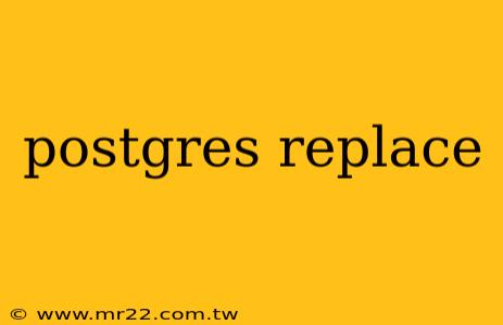postgres replace