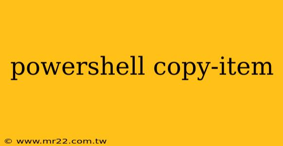 powershell copy-item