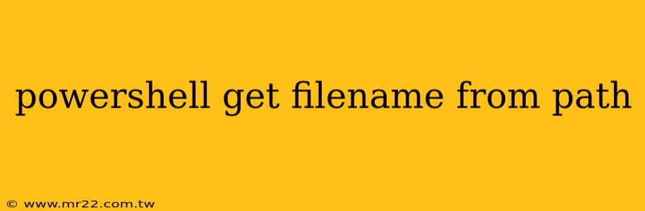 powershell get filename from path