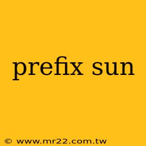 prefix sun