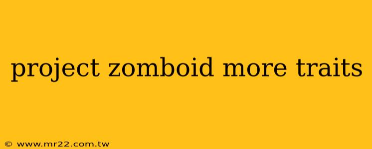 project zomboid more traits