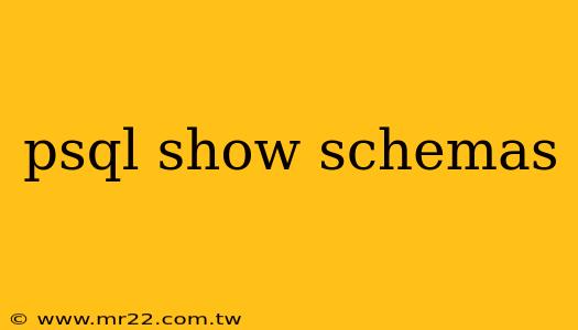 psql show schemas