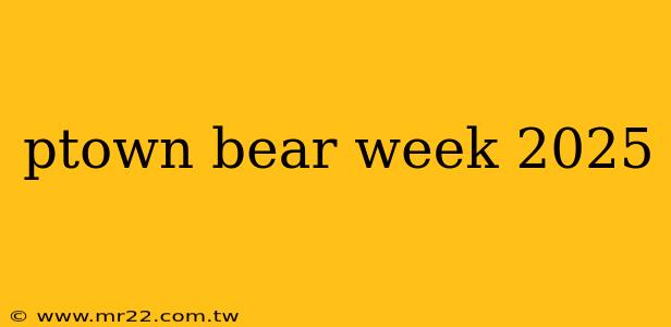 ptown bear week 2025