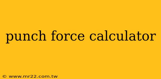 punch force calculator