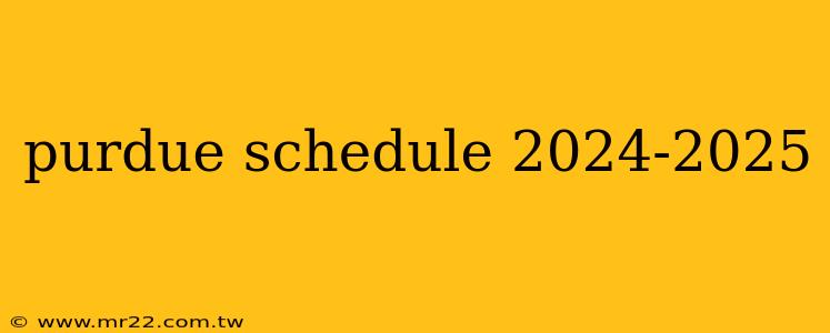 purdue schedule 2024-2025