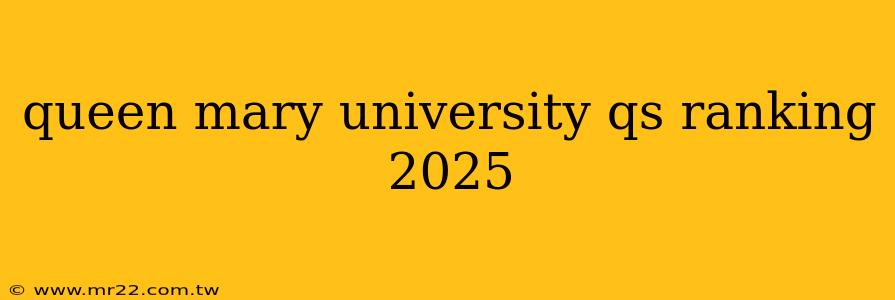 queen mary university qs ranking 2025