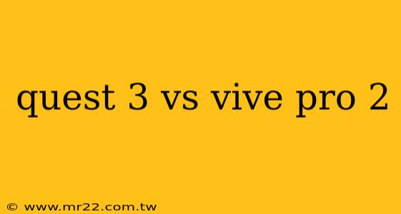 quest 3 vs vive pro 2