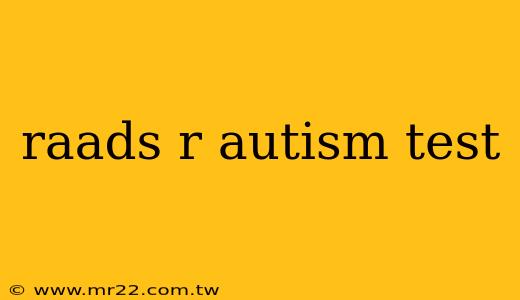 raads r autism test
