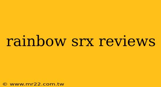 rainbow srx reviews