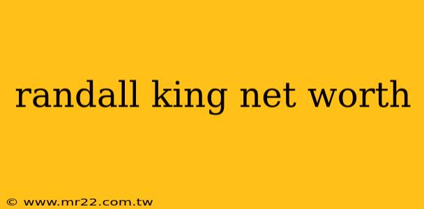 randall king net worth