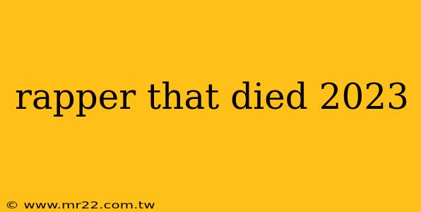 rapper that died 2023