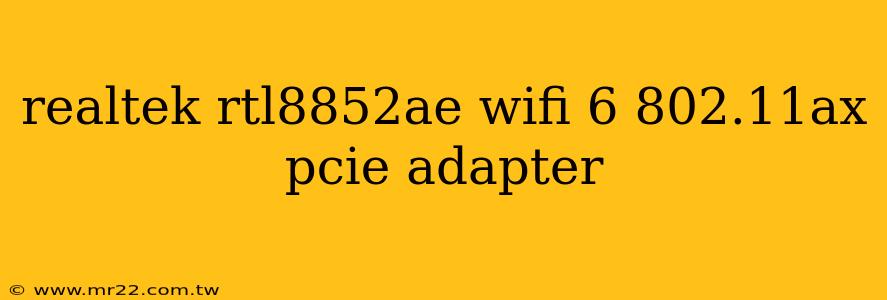 realtek rtl8852ae wifi 6 802.11ax pcie adapter