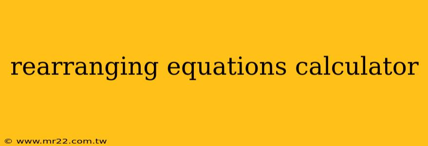 rearranging equations calculator