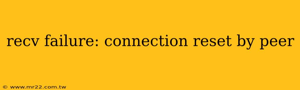 recv failure: connection reset by peer