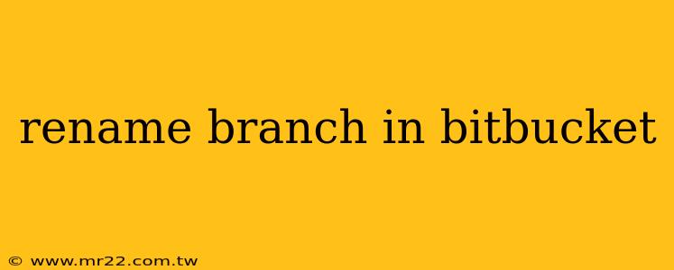 rename branch in bitbucket