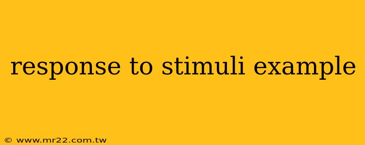 response to stimuli example