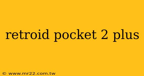 retroid pocket 2 plus