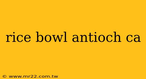 rice bowl antioch ca