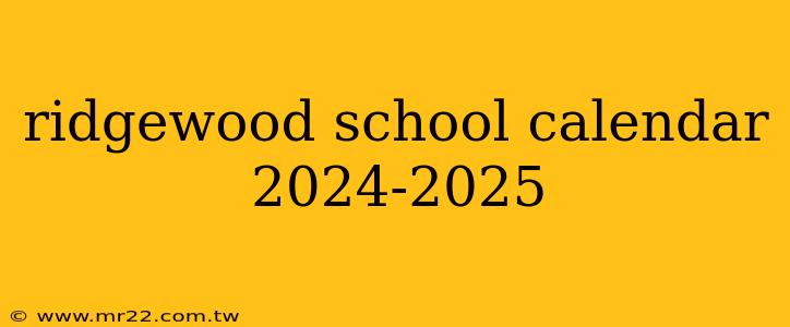 ridgewood school calendar 2024-2025