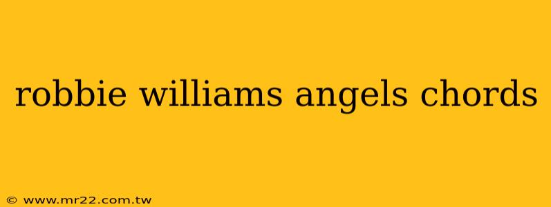 robbie williams angels chords