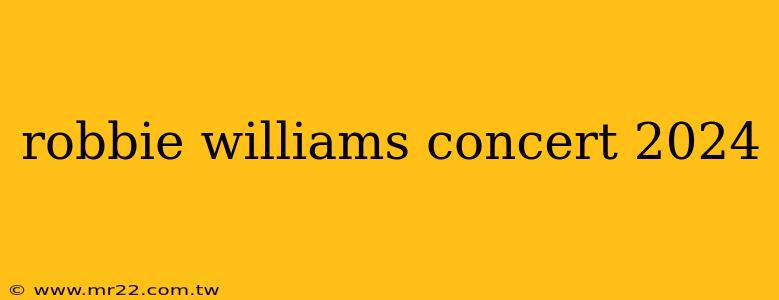 robbie williams concert 2024