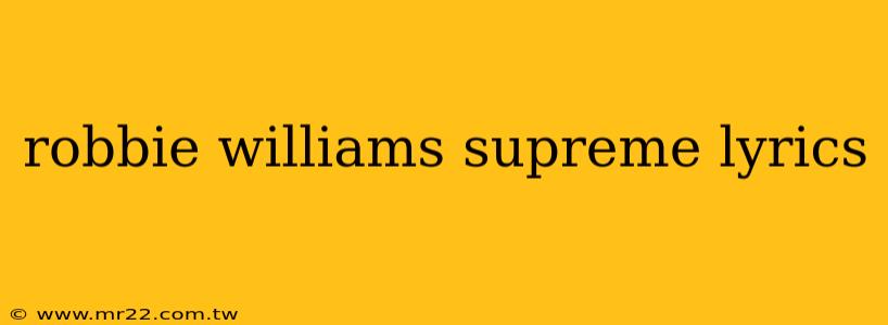 robbie williams supreme lyrics