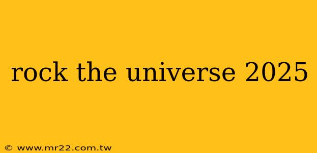 rock the universe 2025