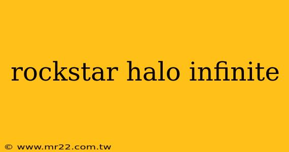 rockstar halo infinite