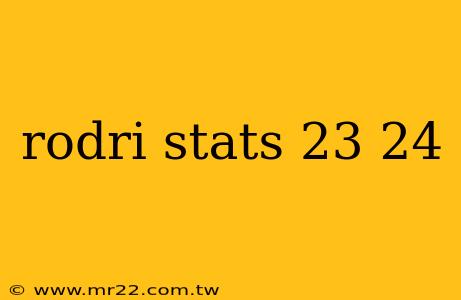 rodri stats 23 24
