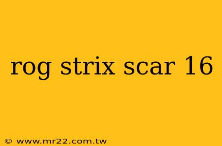rog strix scar 16