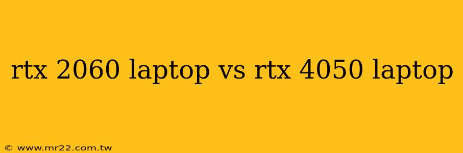 rtx 2060 laptop vs rtx 4050 laptop