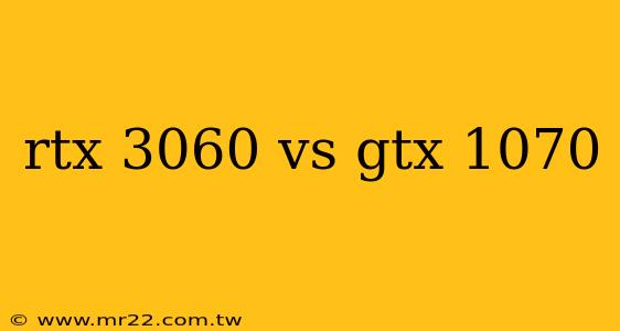 rtx 3060 vs gtx 1070