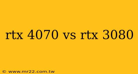 rtx 4070 vs rtx 3080