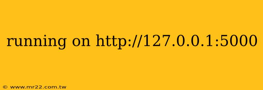 running on http://127.0.0.1:5000