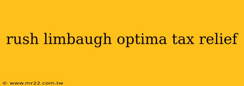 rush limbaugh optima tax relief