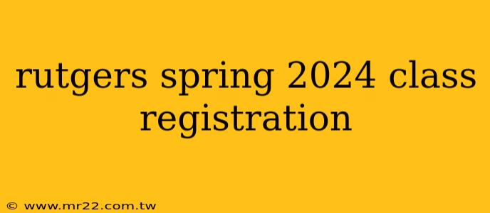 rutgers spring 2024 class registration