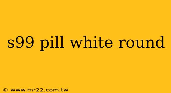 s99 pill white round