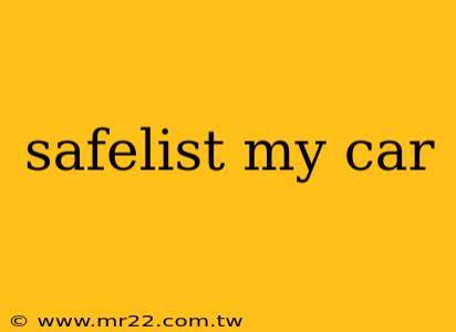 safelist my car