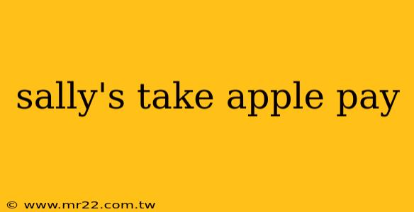 sally's take apple pay