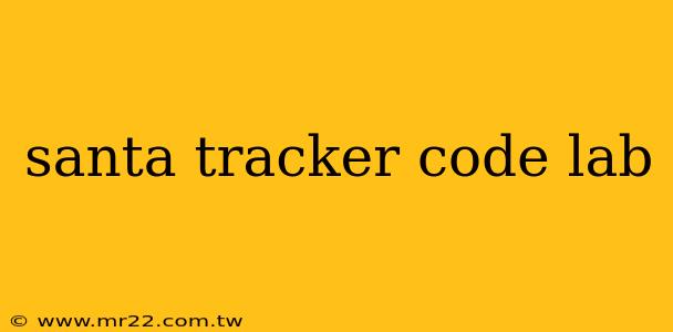 santa tracker code lab