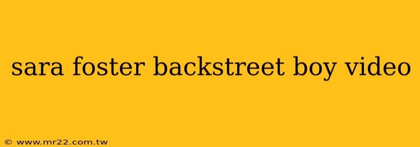 sara foster backstreet boy video