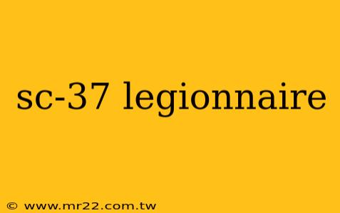 sc-37 legionnaire