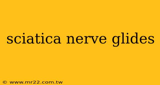 sciatica nerve glides