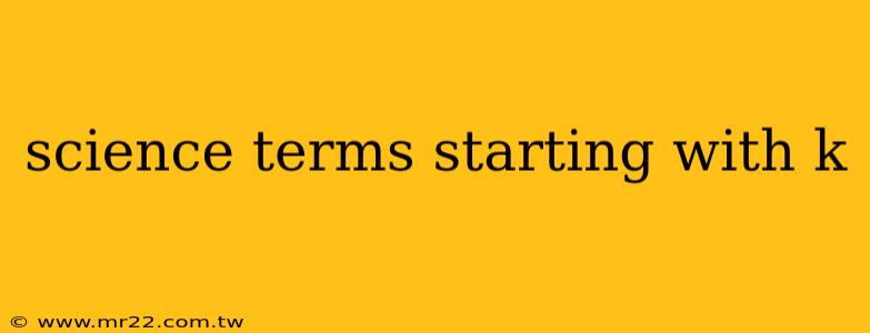 science terms starting with k