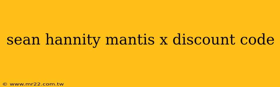 sean hannity mantis x discount code