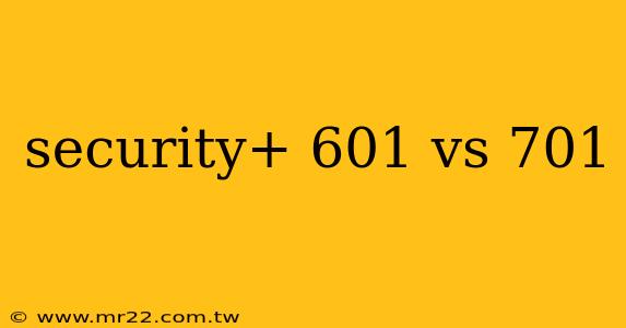 security+ 601 vs 701