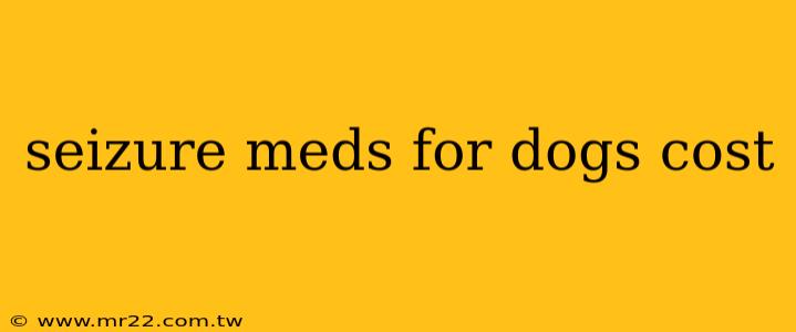 seizure meds for dogs cost